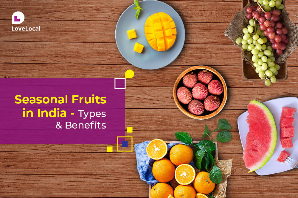 Types & Benefits of Seasonal Fruits in India LoveLocal