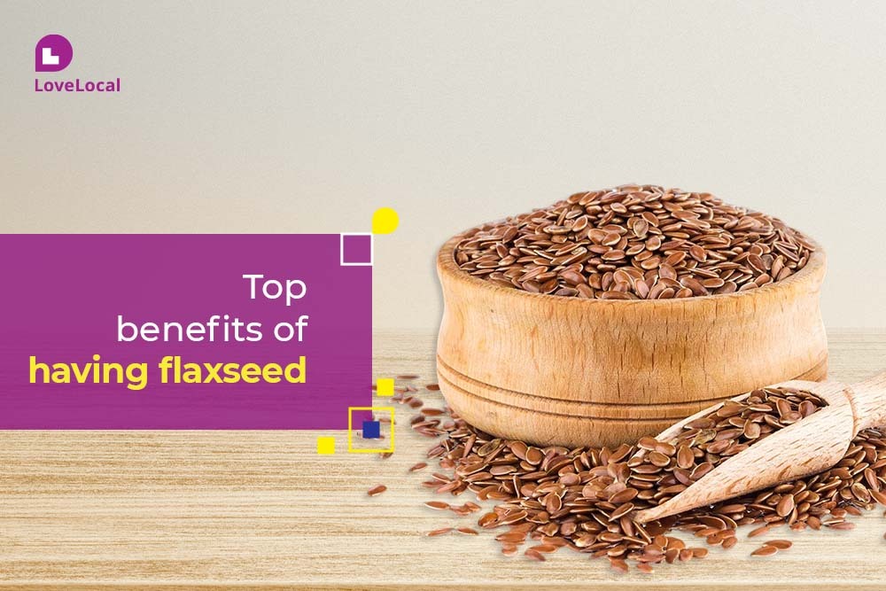 Benefits of Flaxseeds | LoveLocal