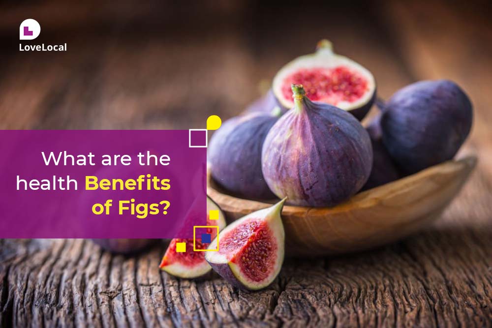 Benefits of Figs | LoveLocal