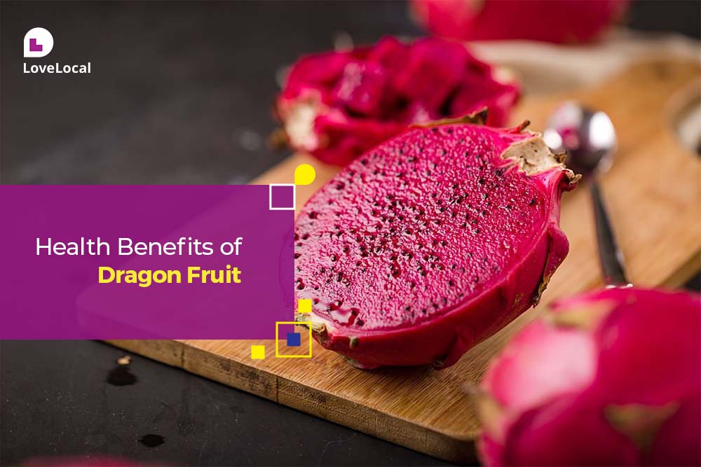 Unlocking Health Benefits of Dragon Fruit | LoveLocal